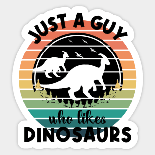 Just a guy who likes Dinosaurs 2 Sticker